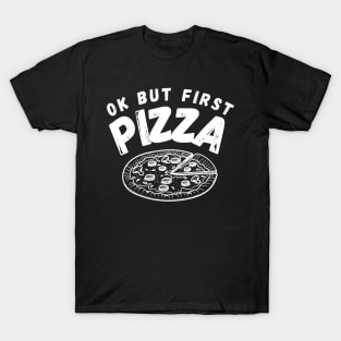 Ok But First Pizza Funny T-Shirt
